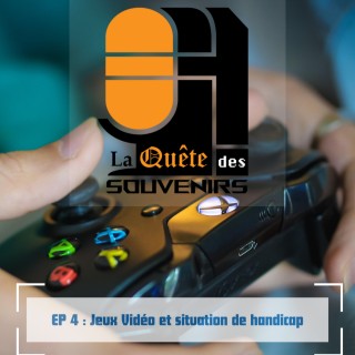 EP 4 : Jeux Vidéo et situation de handicap